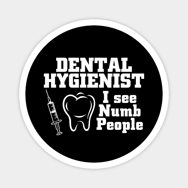 dental hygenist i see numb people Magnet by TshirtsCintia